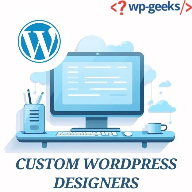 Custom Wordpress Designers: Enhance Your Website With Hirewpgeeks